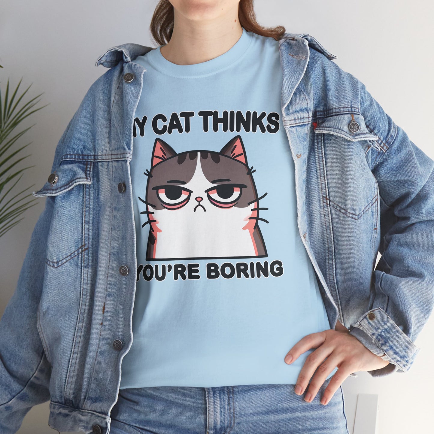 My Cat Thinks You're Boring T-Shirt