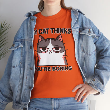 My Cat Thinks You're Boring T-Shirt