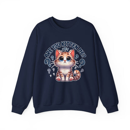 Are You Kitten Me? Sweatshirt