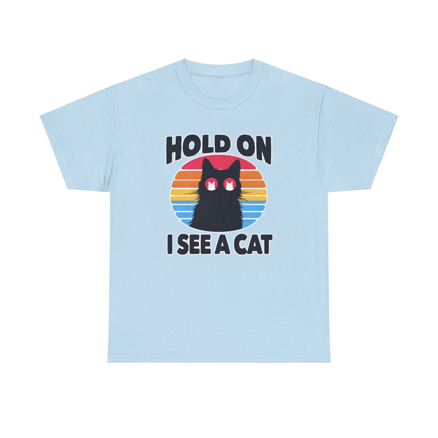 Hold On. I See a Cat T-Shirt