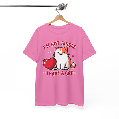 I'm Not Single, I Have a Cat T-Shirt