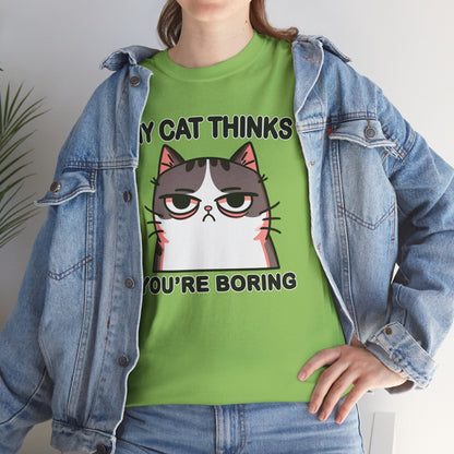 My Cat Thinks You're Boring T-Shirt