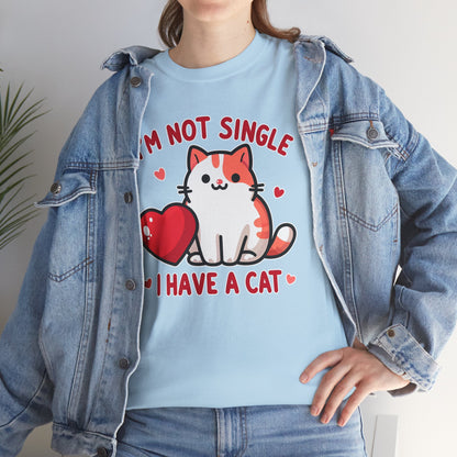 I'm Not Single, I Have a Cat T-Shirt