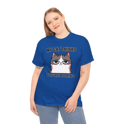 My Cat Thinks You're Boring T-Shirt