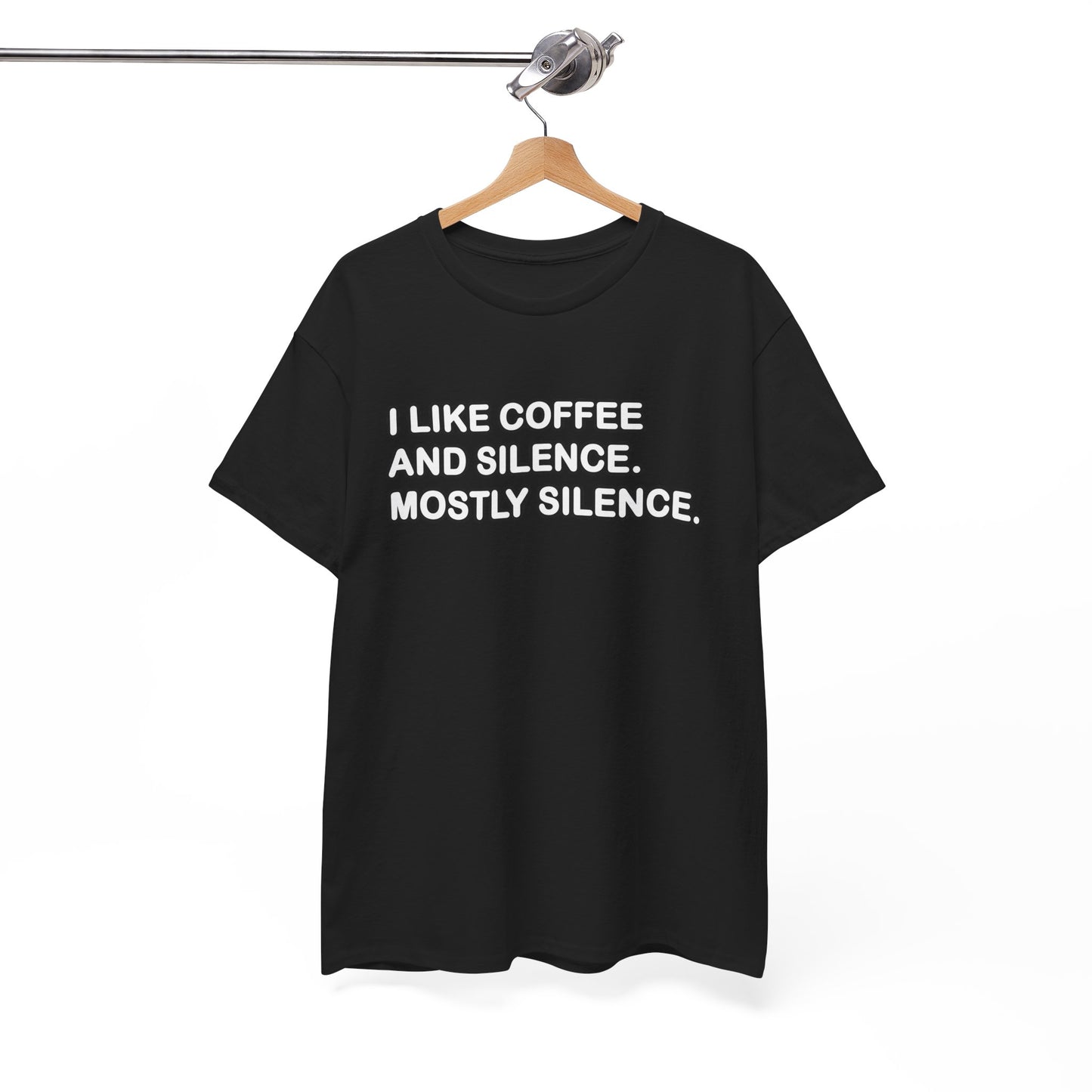 I like Coffee and Silence. Mostly Silence T-Shirt