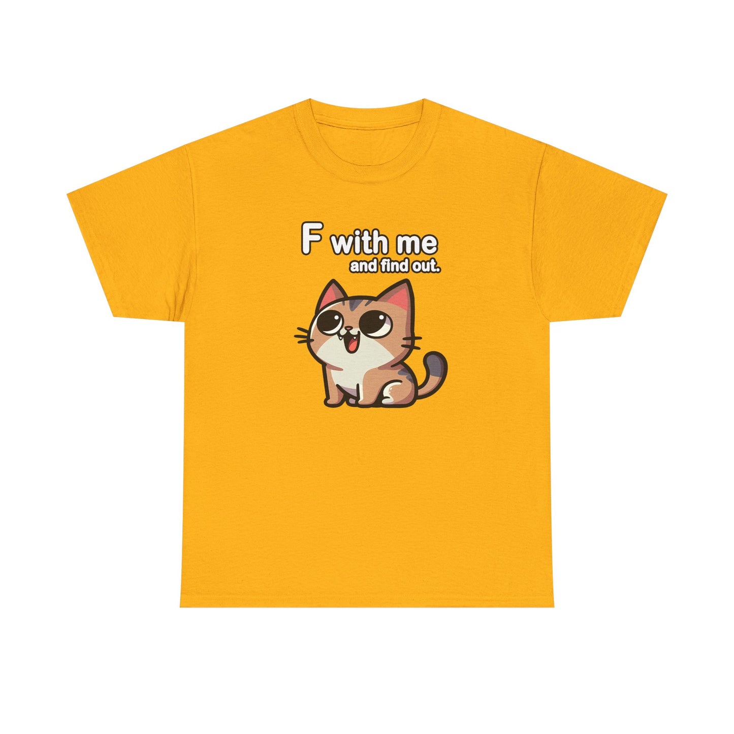 F with Me and Find Out T-Shirt