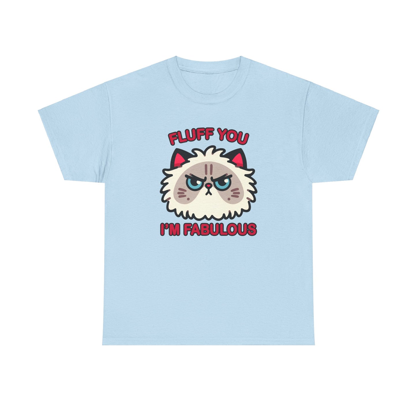 Fluff You, I'm Fabulous T-Shirt