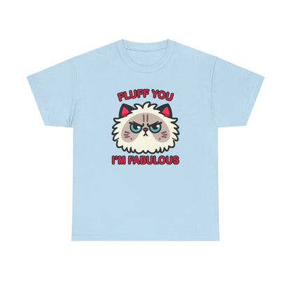 Fluff You, I'm Fabulous T-Shirt