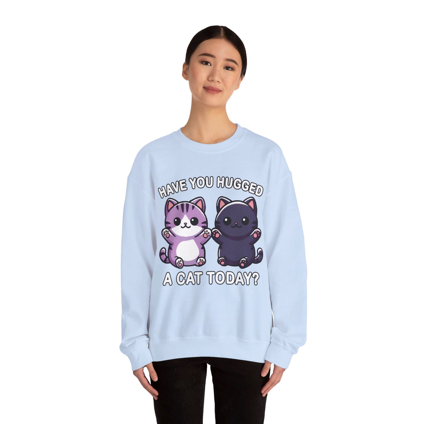 Have You Hugged a Cat Today? Sweatshirt