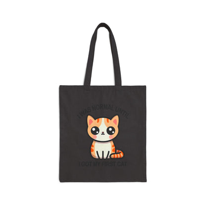 I was Normal until I got my First Cat Tote Bag