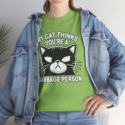 My Cat Thinks You're a Garbage Person T-Shirt