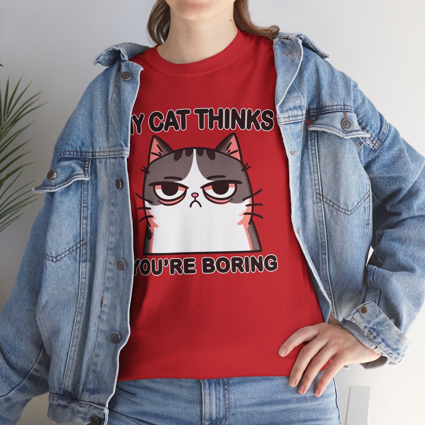 My Cat Thinks You're Boring T-Shirt