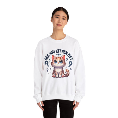 Are You Kitten Me? Sweatshirt