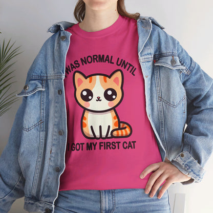 I was Normal Until I got my First Cat T-Shirt