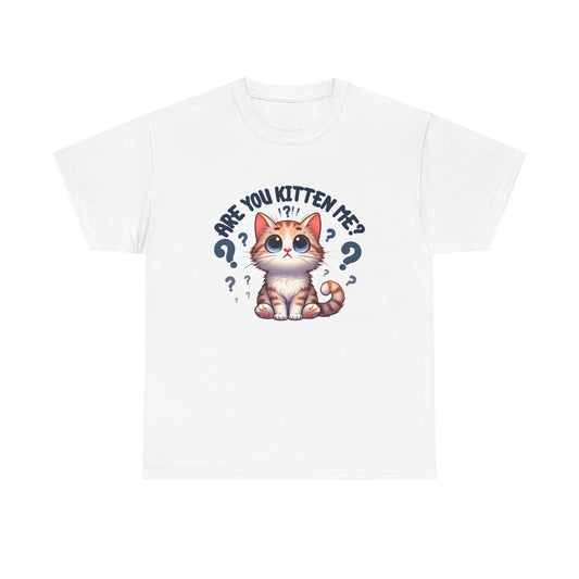 Are You Kitten Me? T-Shirt