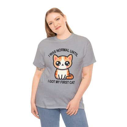 I was Normal Until I got my First Cat T-Shirt