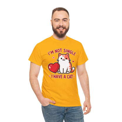 I'm Not Single, I Have a Cat T-Shirt