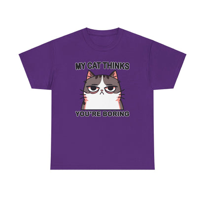 My Cat Thinks You're Boring T-Shirt