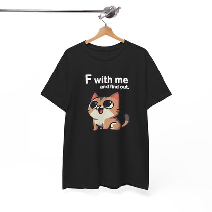 F with Me and Find Out T-Shirt