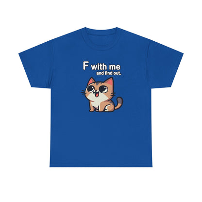 F with Me and Find Out T-Shirt
