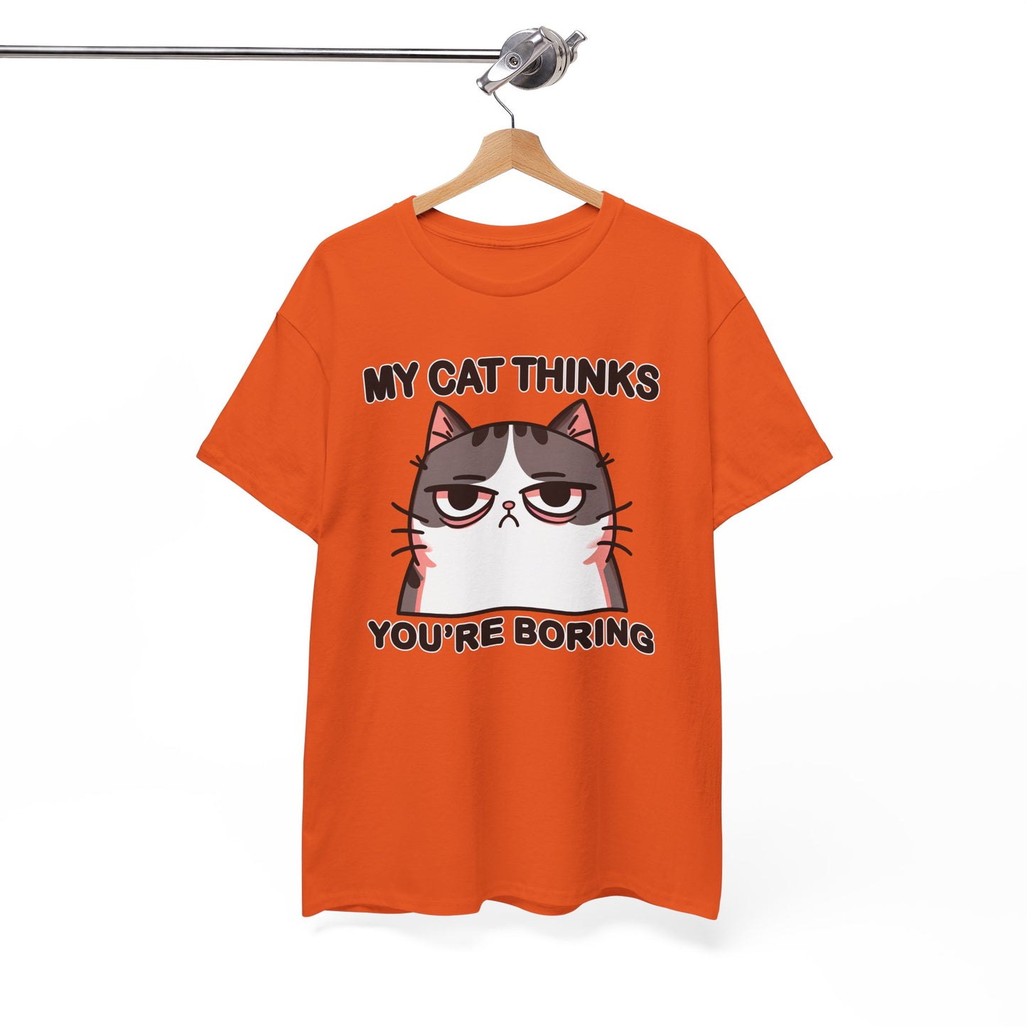 My Cat Thinks You're Boring T-Shirt