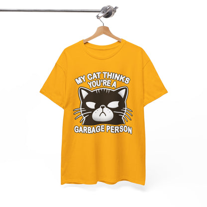 My Cat Thinks You're a Garbage Person T-Shirt