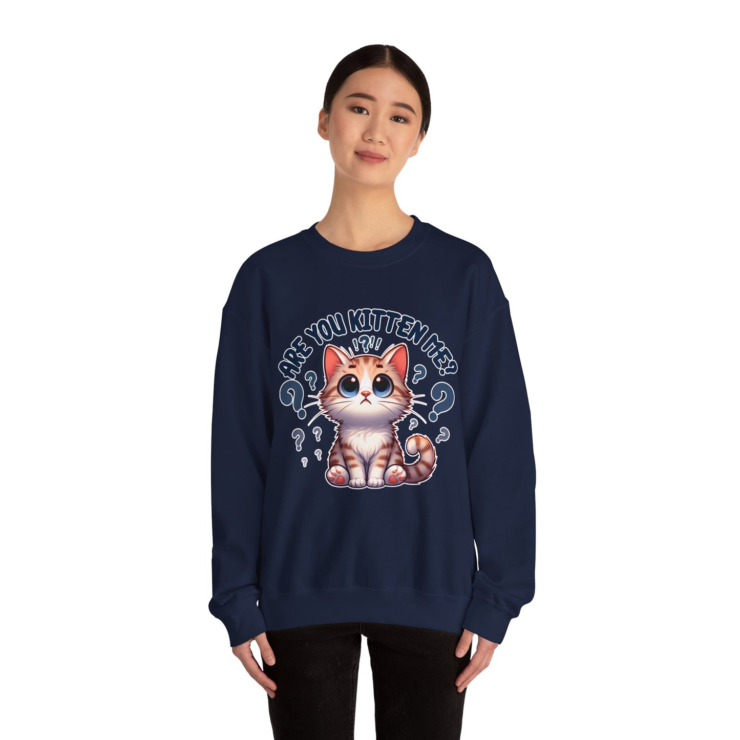 Are You Kitten Me? Sweatshirt