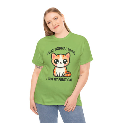 I was Normal Until I got my First Cat T-Shirt