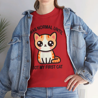 I was Normal Until I got my First Cat T-Shirt