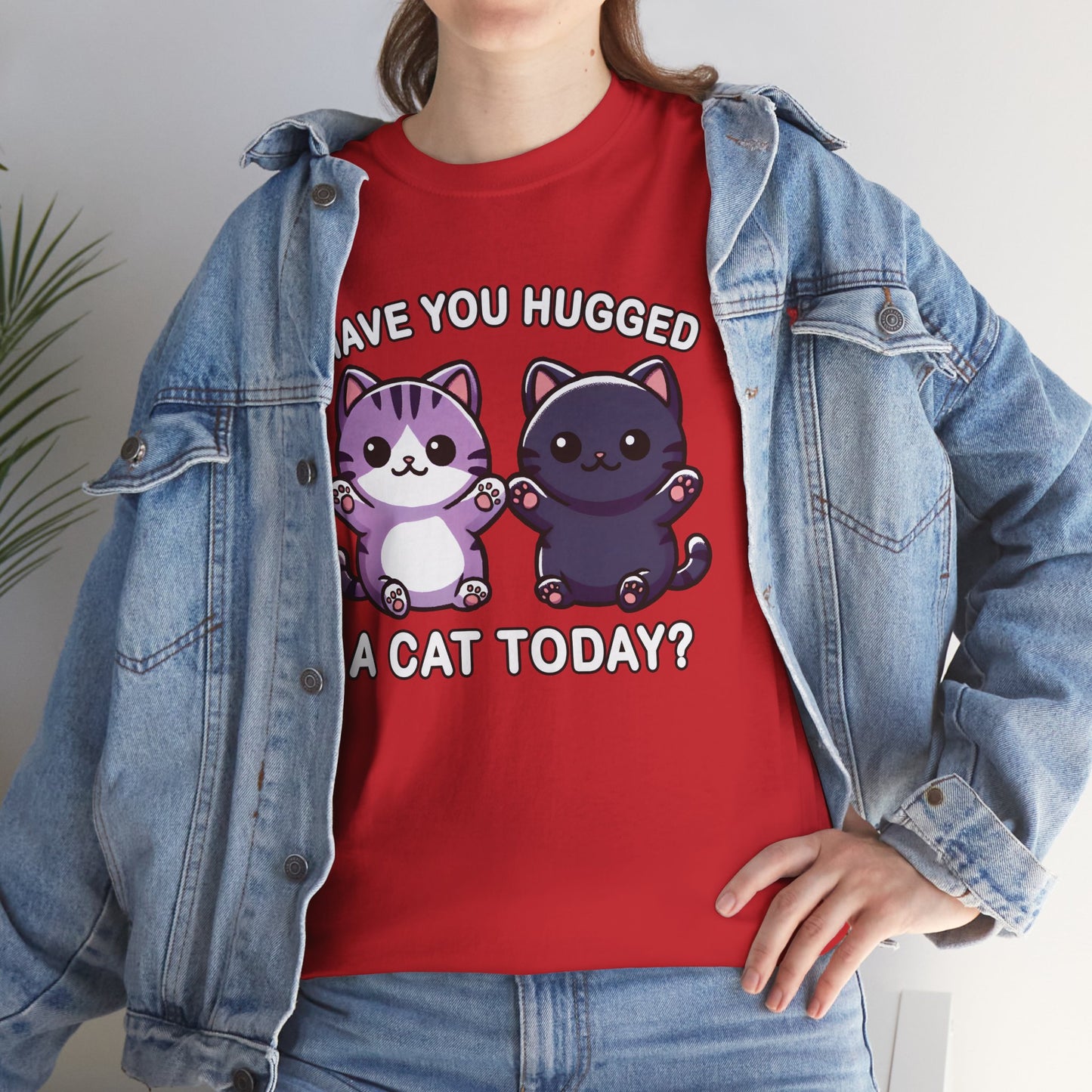 Have You Hugged a Cat Today? T-Shirt