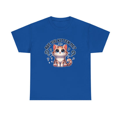 Are You Kitten Me? T-Shirt