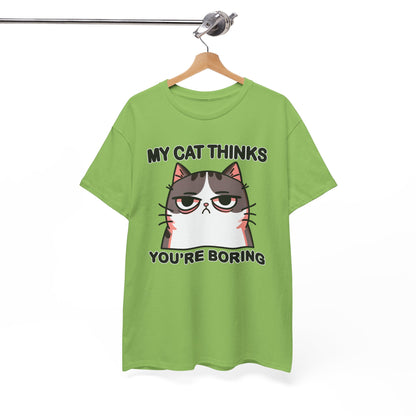 My Cat Thinks You're Boring T-Shirt