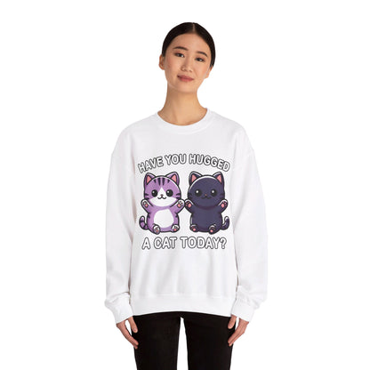 Have You Hugged a Cat Today? Sweatshirt