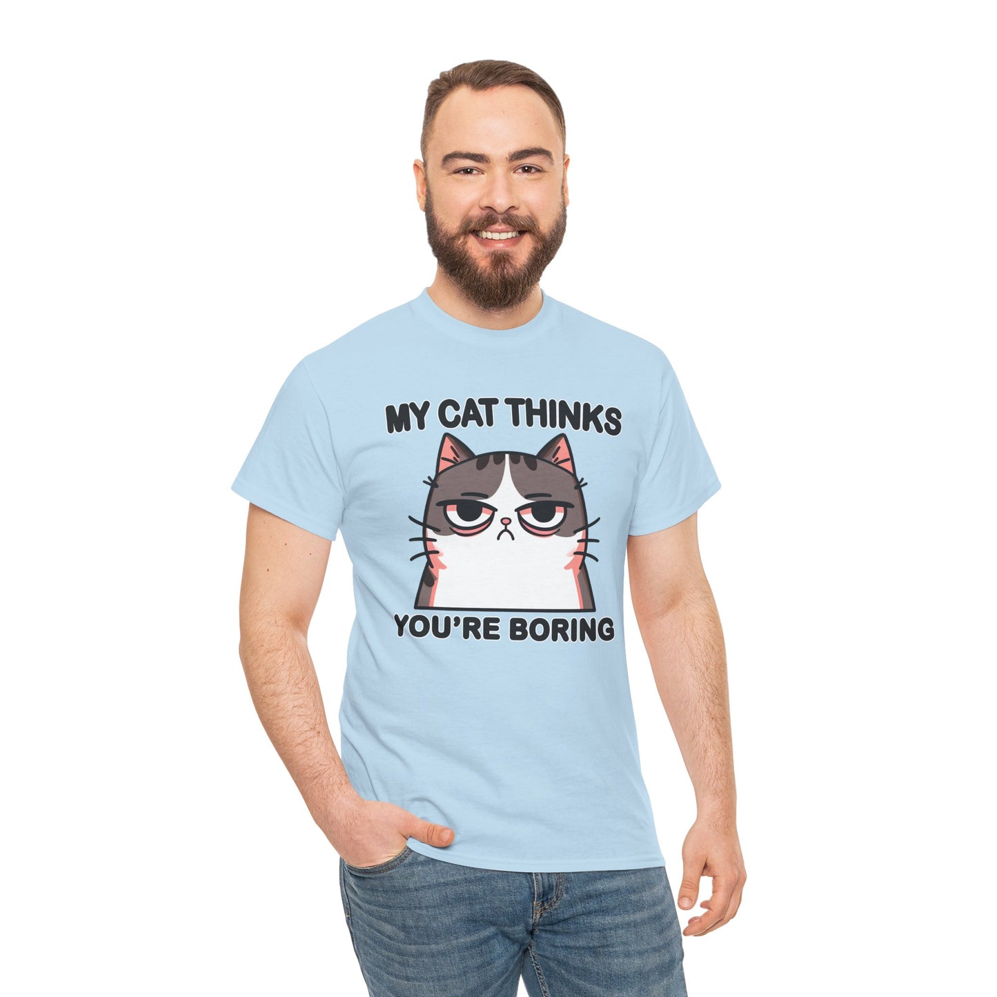 My Cat Thinks You're Boring T-Shirt