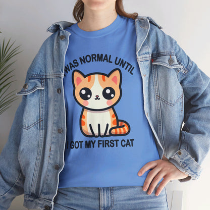 I was Normal Until I got my First Cat T-Shirt