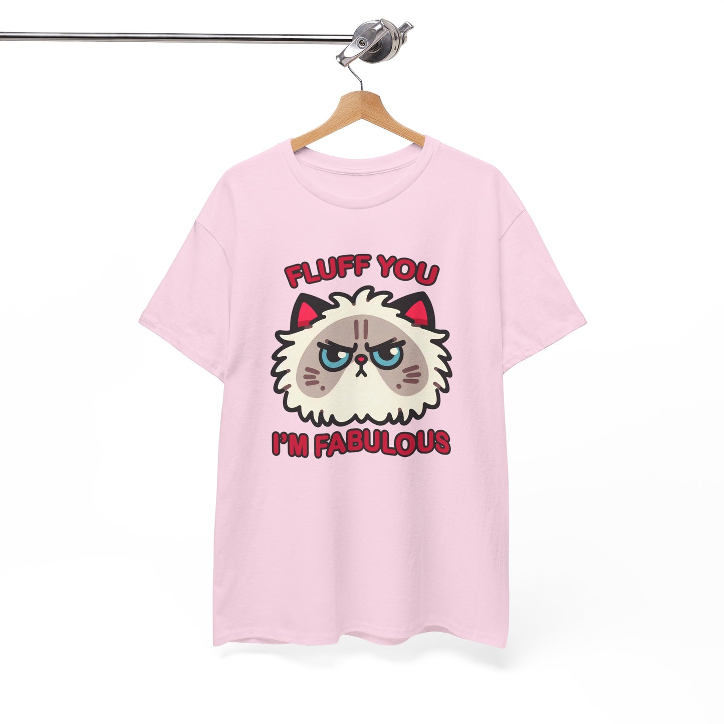 Fluff You, I'm Fabulous T-Shirt