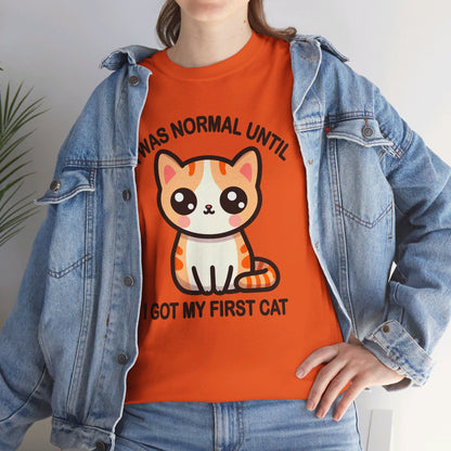 I was Normal Until I got my First Cat T-Shirt