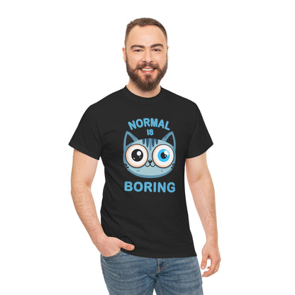 Normal is Boring T-Shirt