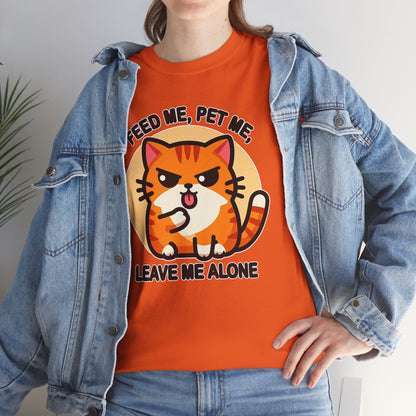 Feed Me, Pet Me, Leave Me Alone T-Shirt