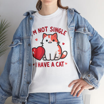 I'm Not Single, I Have a Cat T-Shirt