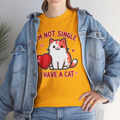 I'm Not Single, I Have a Cat T-Shirt