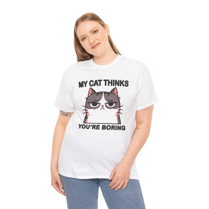 My Cat Thinks You're Boring T-Shirt