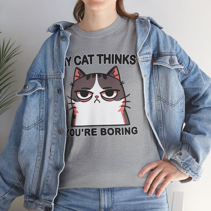 My Cat Thinks You're Boring T-Shirt