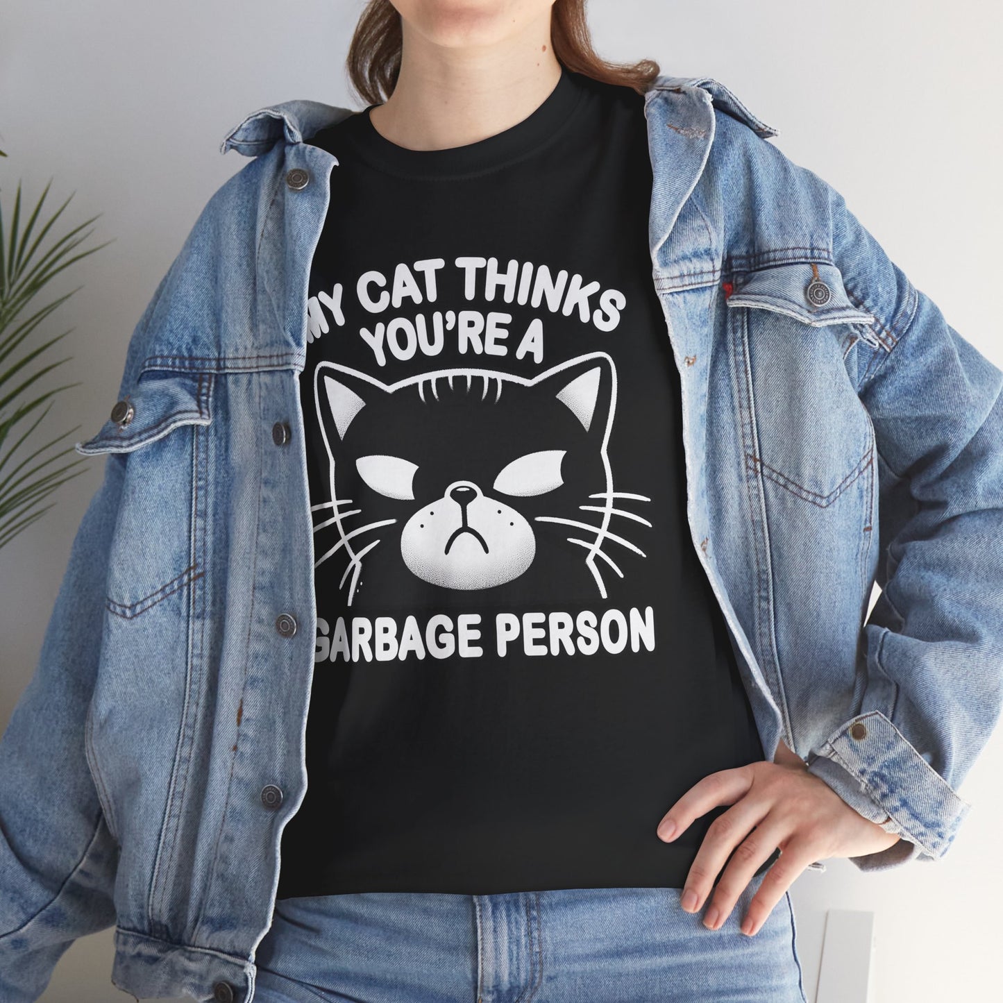 My Cat Thinks You're a Garbage Person T-Shirt