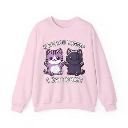 Have You Hugged a Cat Today? Sweatshirt