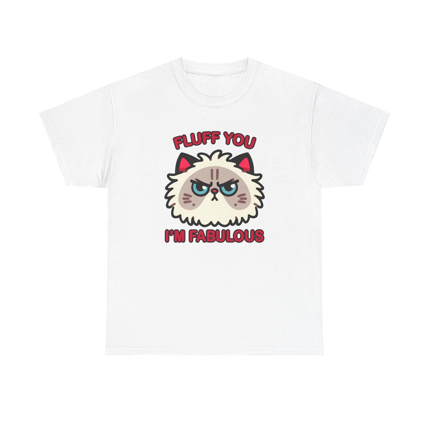 Fluff You, I'm Fabulous T-Shirt