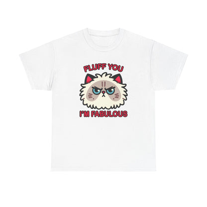 Fluff You, I'm Fabulous T-Shirt