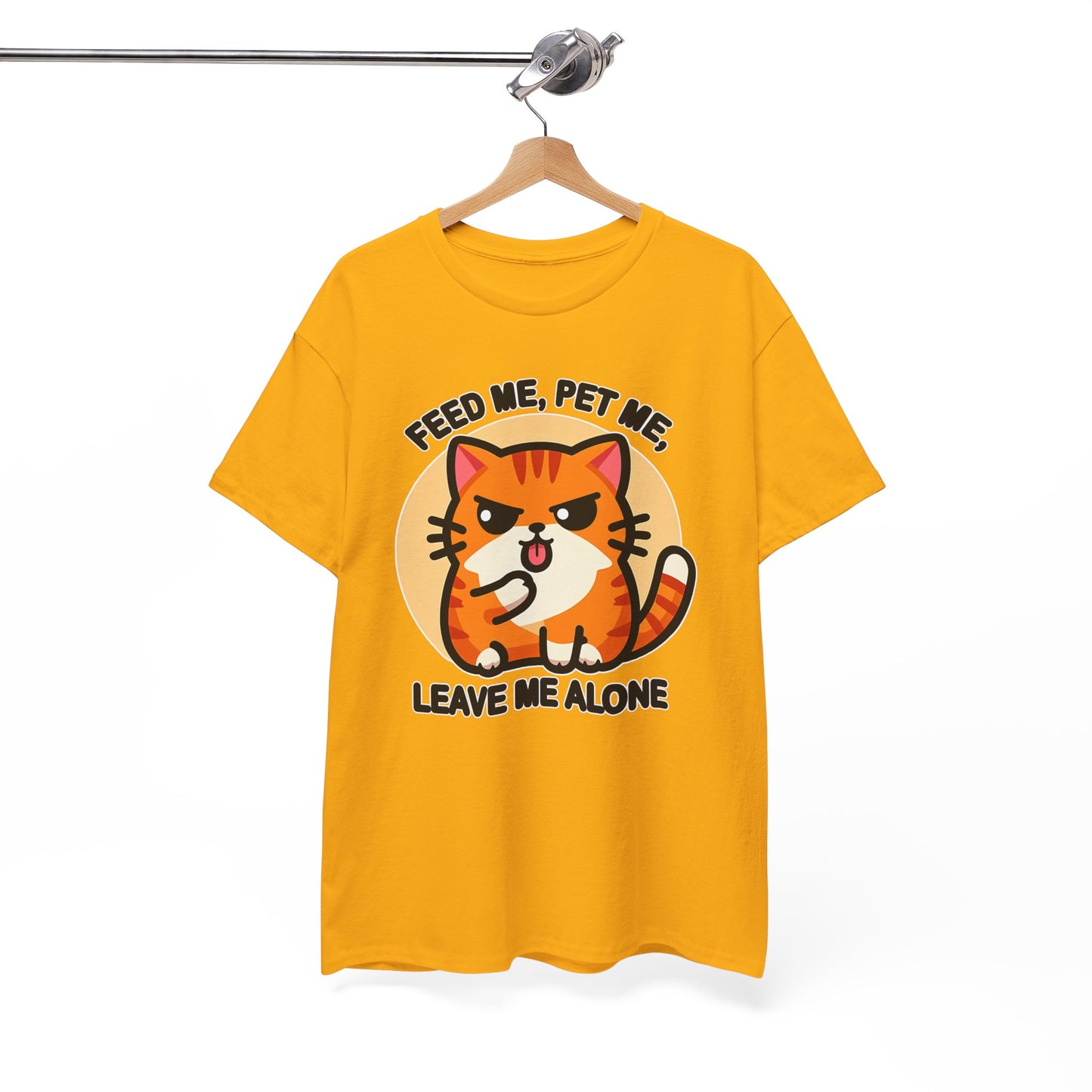 Feed Me, Pet Me, Leave Me Alone T-Shirt