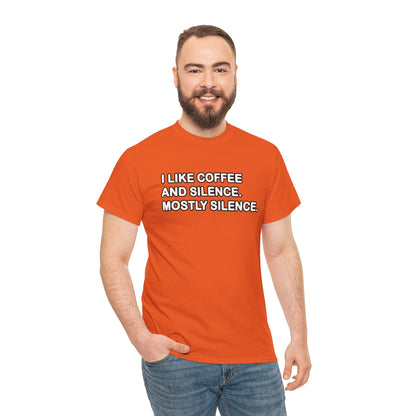 I like Coffee and Silence. Mostly Silence T-Shirt