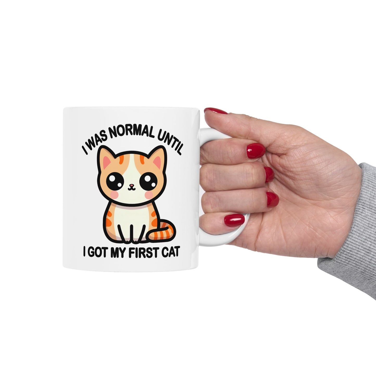 I was Normal Until I Got My First Cat Mug